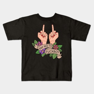 Say no to Fuckboy Kids T-Shirt